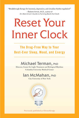Reset Your Inner Clock by Michael Terman Ph.D. and Ian McMahan Ph.D.