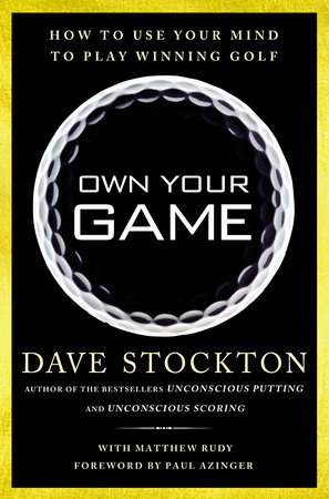 Own Your Game by Dave Stockton and Matthew Rudy