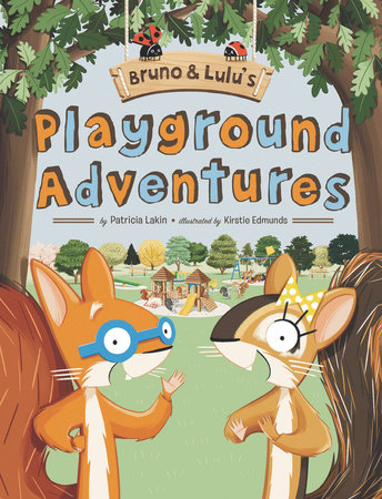 Bruno & Lulu's Playground Adventures by Patricia Lakin
