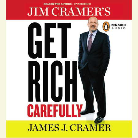 Jim Cramer's Get Rich Carefully by James J. Cramer