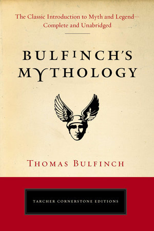 Bulfinch's Mythology by Thomas Bulfinch