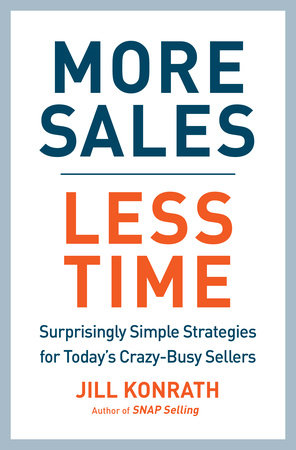 More Sales, Less Time by Jill Konrath