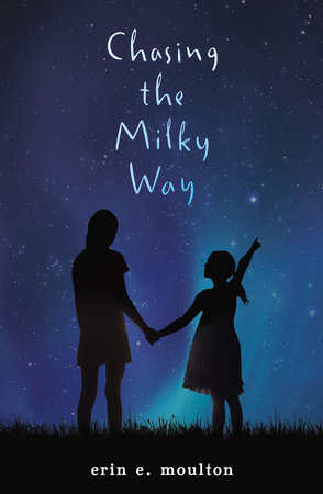 Chasing the Milky Way by Erin E. Moulton