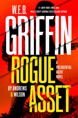 W. E. B. Griffin Rogue Asset by Andrews & Wilson by Brian Andrews and Jeffrey Wilson