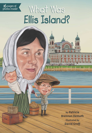 What Was Ellis Island? by Patricia Brennan Demuth and Who HQ