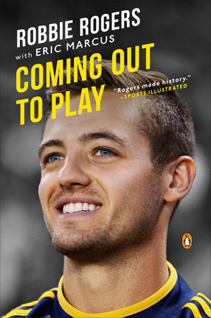 Coming Out to Play by Robbie Rogers and Eric Marcus