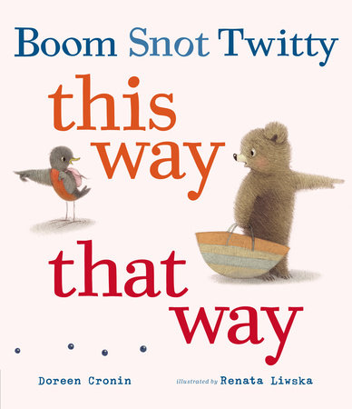 Boom Snot Twitty This Way That Way by Doreen Cronin