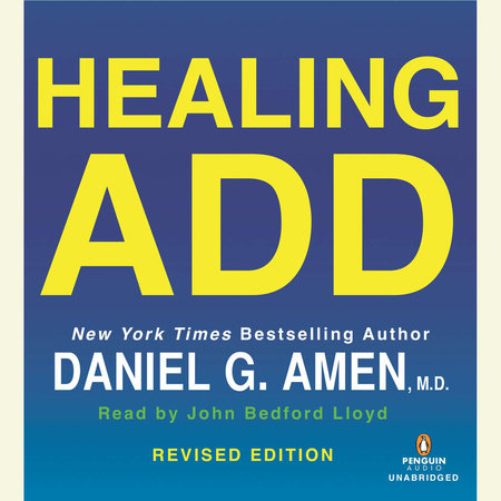 Healing ADD Revised Edition by Daniel G. Amen, M.D.
