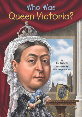 Who Was Queen Victoria? by Jim Gigliotti and Who HQ