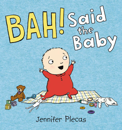 BAH! Said the Baby by Jennifer Plecas