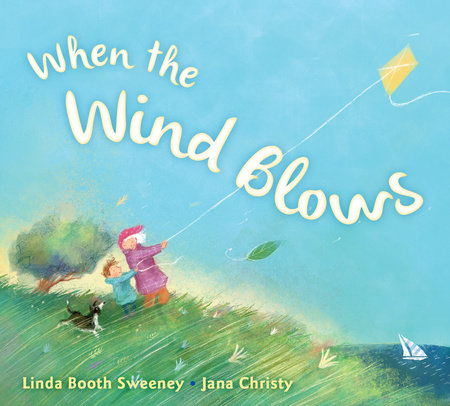 When the Wind Blows by Linda Booth Sweeney