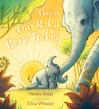 This Is Our Baby, Born Today by Varsha Bajaj