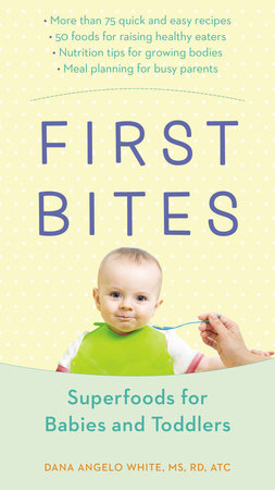 First Bites by White, Dana Angelo MS, RD, ATC