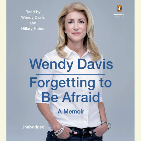 Forgetting to Be Afraid by Wendy Davis