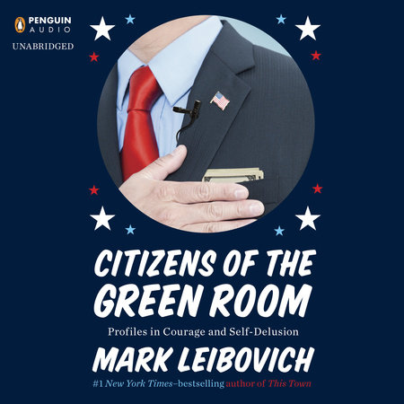 Citizens of the Green Room by Mark Leibovich