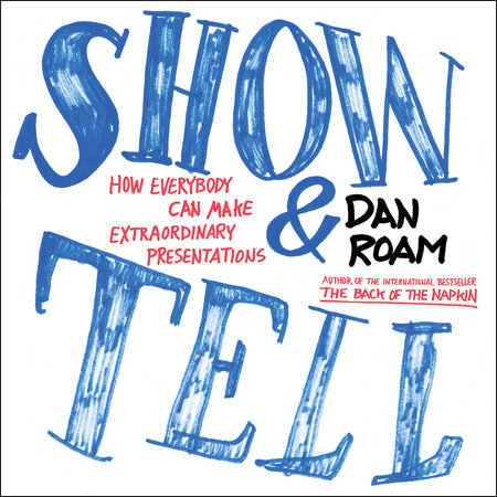 Show and Tell by Dan Roam