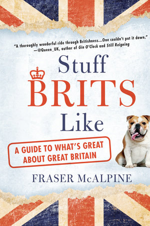 Stuff Brits Like by Fraser McAlpine