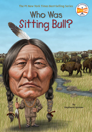 Who Was Sitting Bull? by Stephanie Spinner and Who HQ