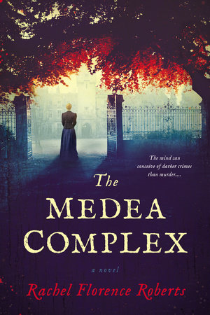 The Medea Complex by Rachel Florence Roberts