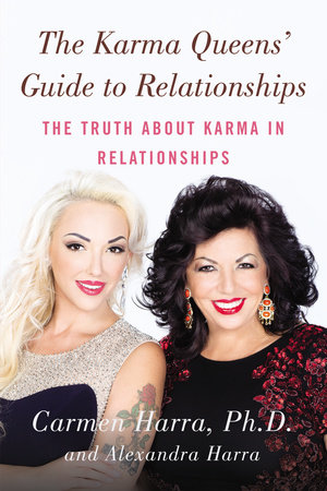 The Karma Queens' Guide to Relationships by Carmen Harra and Alexandra Harra