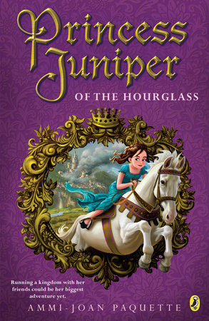 Princess Juniper of the Hourglass by Ammi-Joan Paquette
