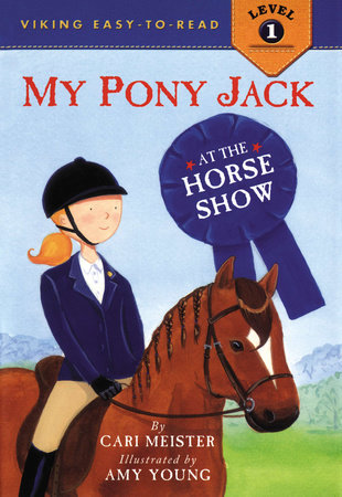 My Pony Jack at the Horse Show by Cari Meister; Illustrated by Amy Young