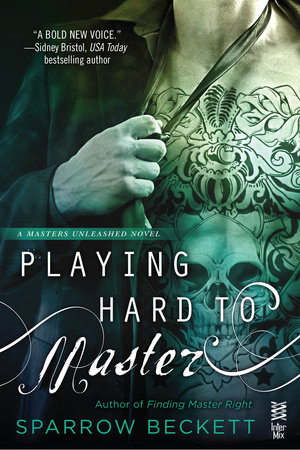 Playing Hard to Master by Sparrow Beckett