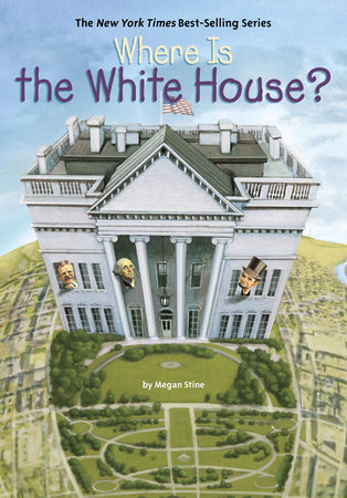 Where Is the White House? by Megan Stine and Who HQ