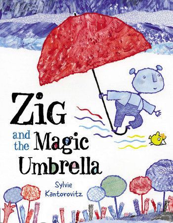 Zig and the Magic Umbrella by Sylvie Kantorovitz
