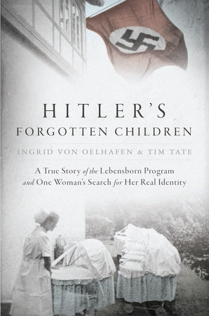 Hitler's Forgotten Children by Ingrid von Oelhafen and Tim Tate