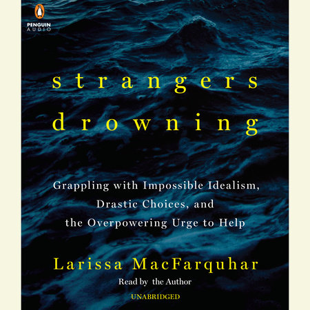 Strangers Drowning by Larissa MacFarquhar