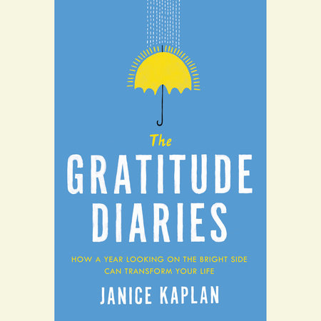 The Gratitude Diaries by Janice Kaplan