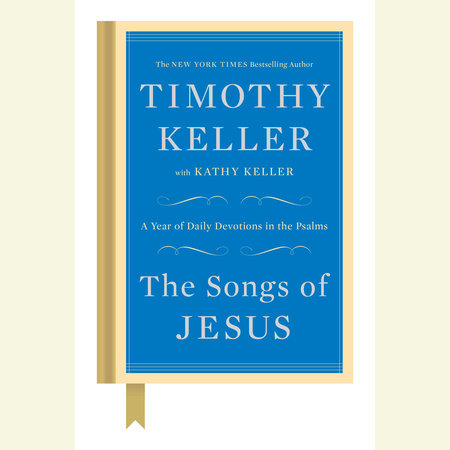 The Songs of Jesus by Timothy Keller and Kathy Keller