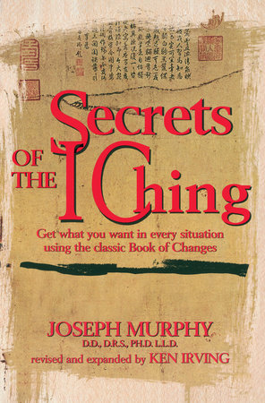 Secrets of the I Ching by Joseph Murphy