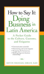 How to Say It: Doing Business in Latin America