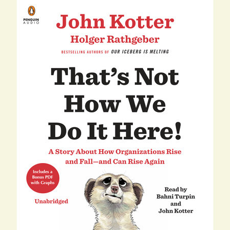 That's Not How We Do It Here! by John Kotter and Holger Rathgeber