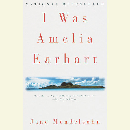 I Was Amelia Earhart by Jane Mendelsohn