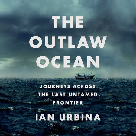 The Outlaw Ocean by Ian Urbina