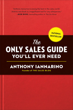 The Only Sales Guide You'll Ever Need by Anthony Iannarino