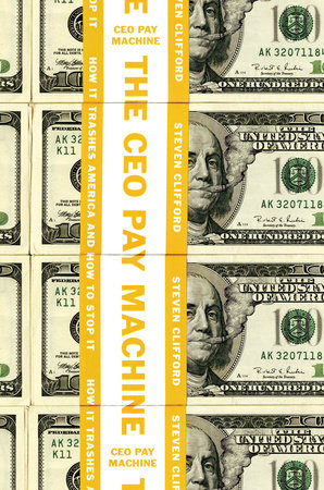 Cover of The CEO Pay Machine: How it Trashes America and How to Stop it
