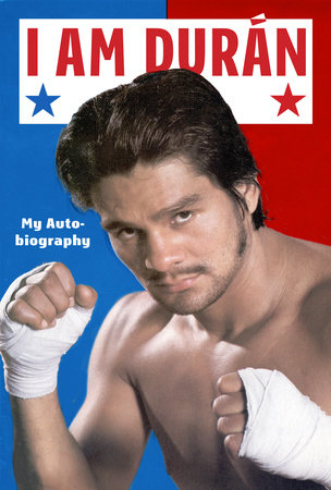 I Am Duran by Roberto Duran