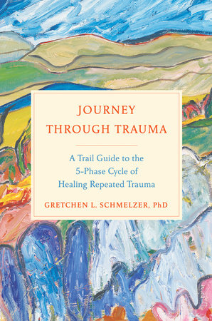 Journey Through Trauma by Gretchen L. Schmelzer, PhD