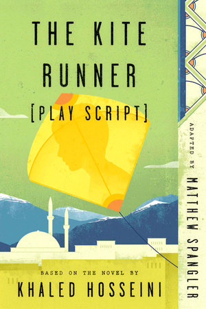 The Kite Runner (Play Script) by Matthew Spangler