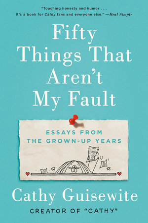 Fifty Things That Aren't My Fault by Cathy Guisewite