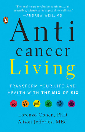 Anticancer Living by Lorenzo Cohen PhD and Alison Jefferies, MEd