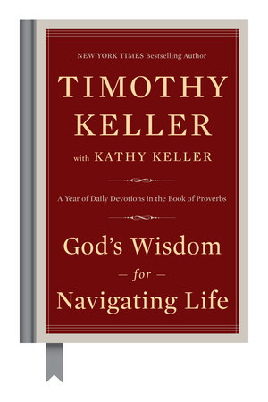 God's Wisdom for Navigating Life by Timothy Keller and Kathy Keller