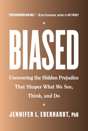 Biased by Jennifer L. Eberhardt, PhD