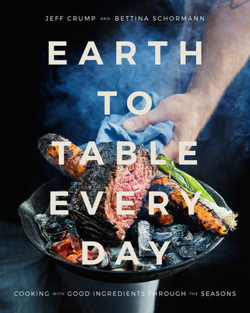 Earth to Table Every Day by Jeff Crump and Bettina Schormann