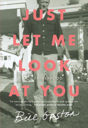 Just Let Me Look at You by Bill Gaston