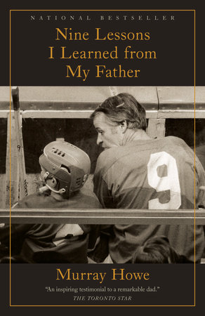 Nine Lessons I Learned from My Father by Murray Howe